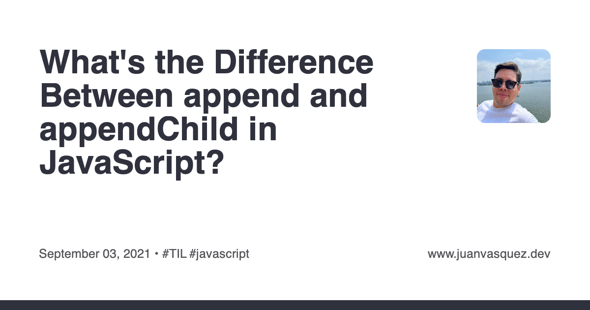 What's the Difference Between append and appendChild in JavaScript ...